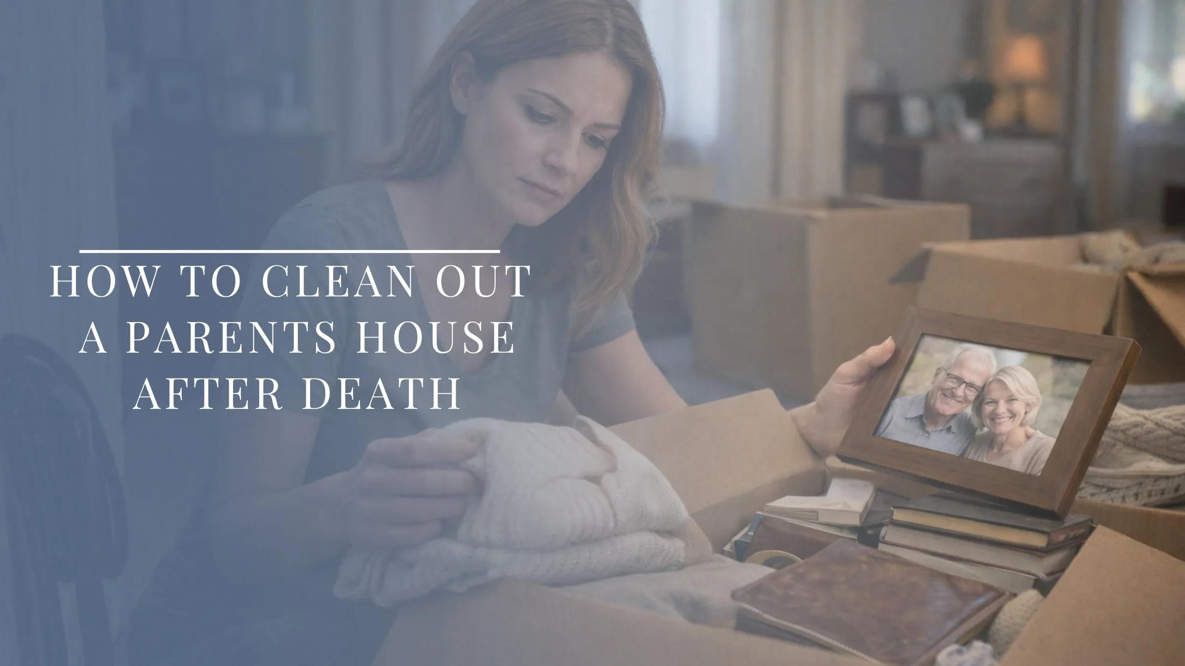 clean out parents house after death and sorting belongings