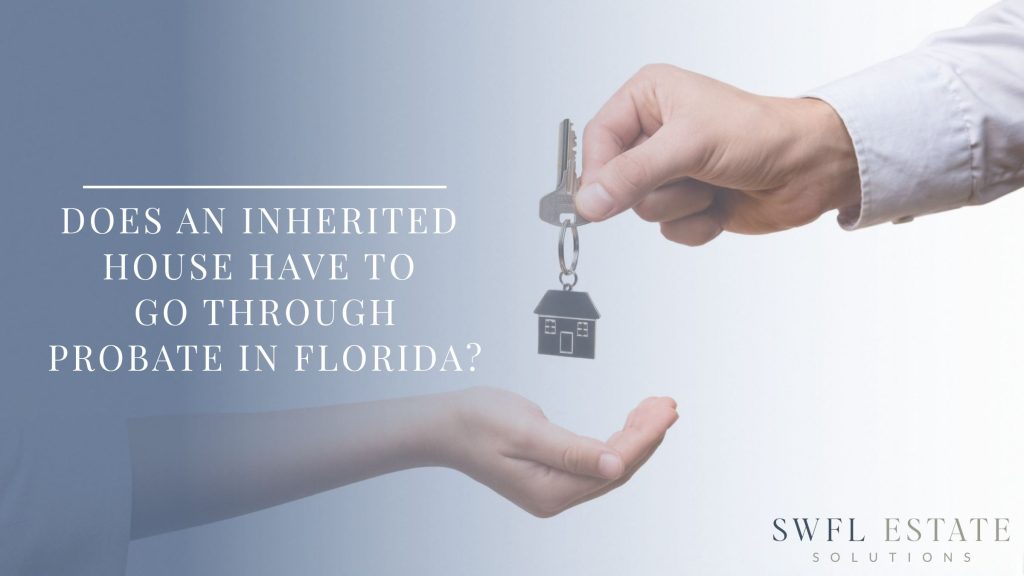 does an inherited house have to go through probate in florida