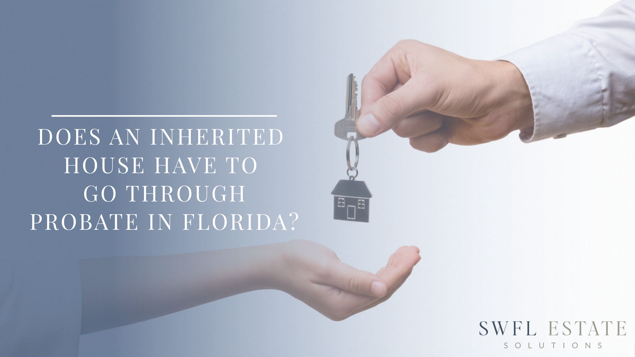 does an inherited house have to go through probate in florida