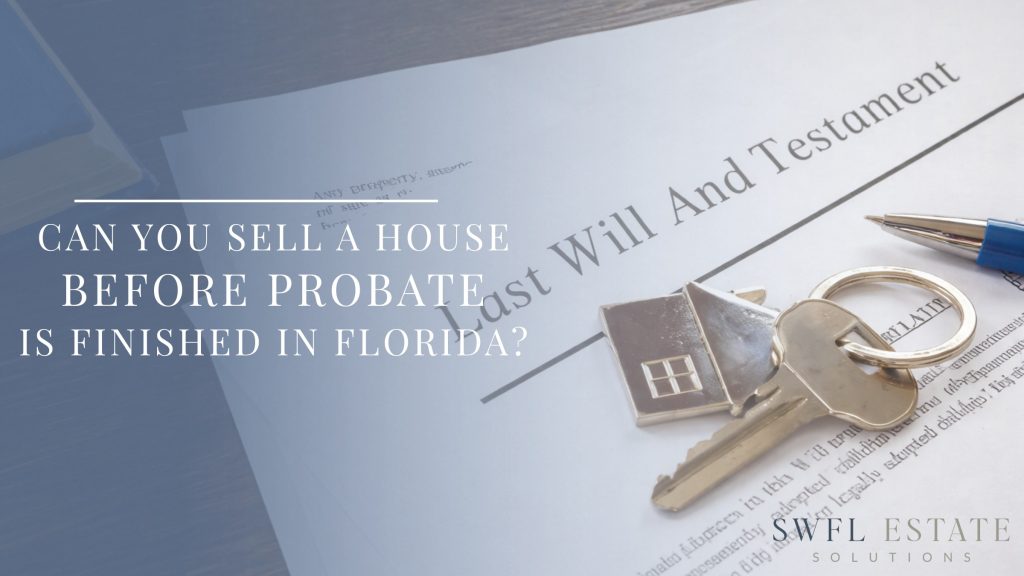 selling an inherited house before probate is finished in Florida