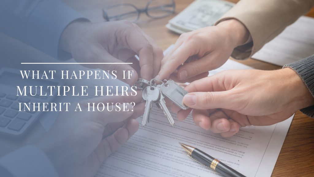 multiple heirs inheriting a house represented by several hands holding house keys over property documents