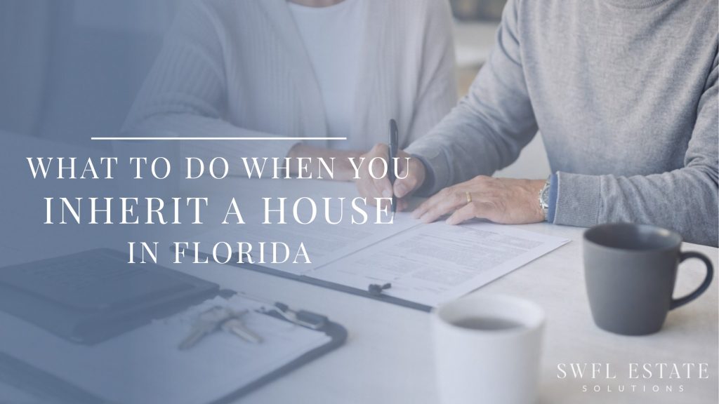 What to do when you inherit a house in Florida paperwork and property documents