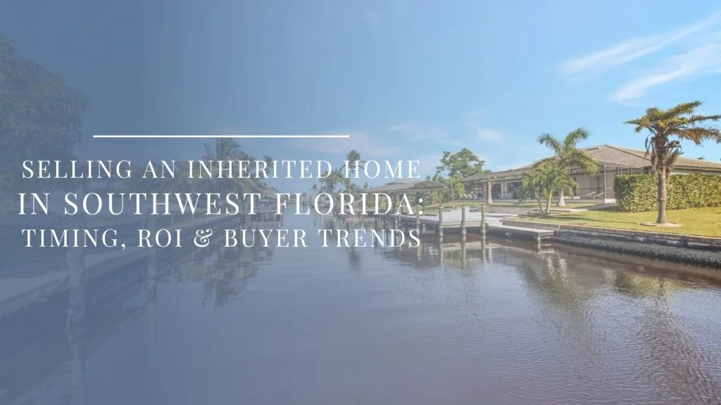 Selling an inherited home in Southwest Florida with waterfront property and updated exterior
