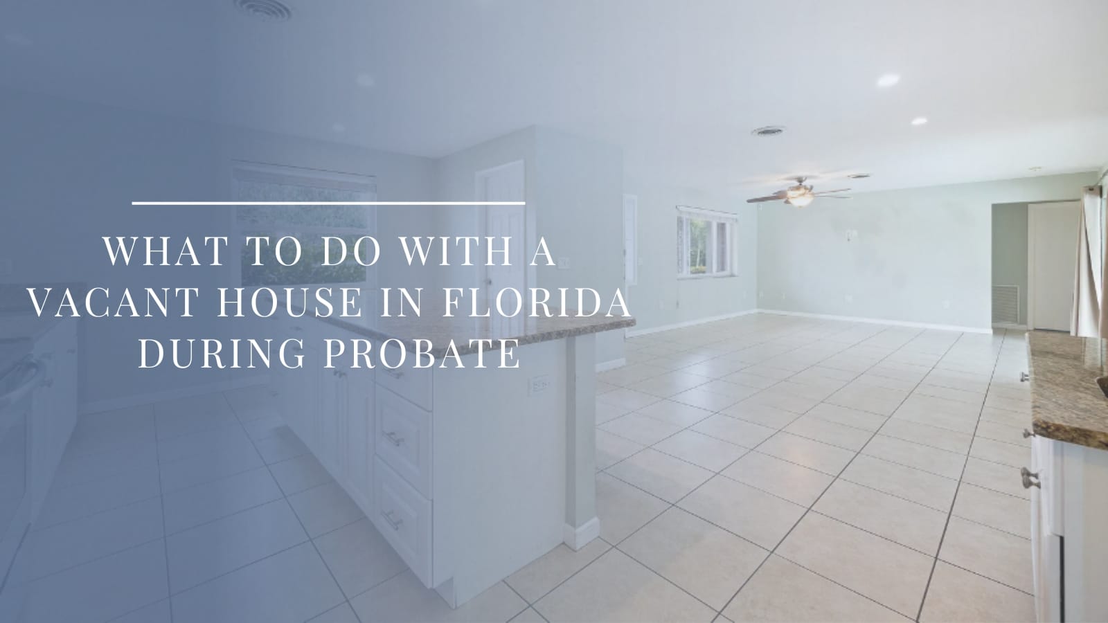 Vacant house in Florida during probate requiring maintenance and property checks
